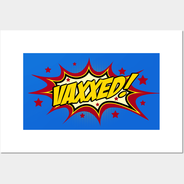VAXXED! in comic book call-out Wall Art by Ofeefee